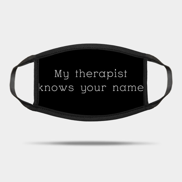 My therapist knows your name